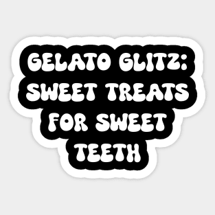 Gelato Glitz: Sweet Treats for Sweet Teeth Sticker